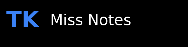 TKMiss Notes